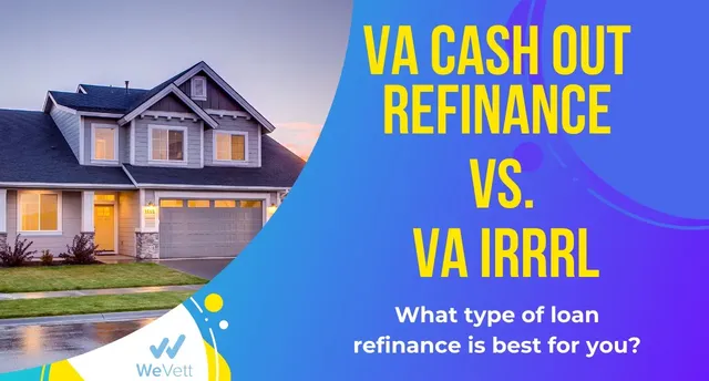 VA Cash Out Refinance vs VA IRRRL Process
