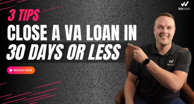 Learn how to close a VA Loan in 30 days or less!