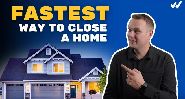 Fastest Way to Close a Home